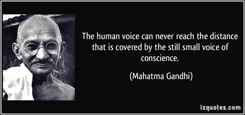 quote-the-human-voice-can-never-reach-the-distance-that-is-covered-by-the-still-small-voice-of-conscience-mahatma-gandhi-68117